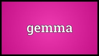 Gemma Meaning [upl. by Wagshul]