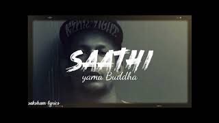 Saathi Yama Buddha  lyrics [upl. by Gniy199]