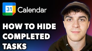 How to Hide Completed Tasks in Google Calendar Full 2024 Guide [upl. by Aset]