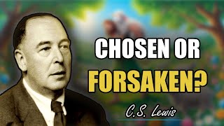 CS Lewis Shocks Are You Really Chosen—or Completely Forsaken [upl. by Gregson685]