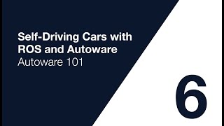 Autoware Course Lecture 6 Autoware 101 [upl. by Ecaidnac]