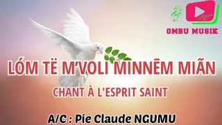 LÓM TË MVOLI MINNĒM MIÃN chant à lEsprit Saint [upl. by Pickering]