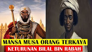 Mansa Musa Muslim Terkaya Sepanjang Sejarah Keturunan Sahabat Nabi BILAL BIN RABAH [upl. by Lj]