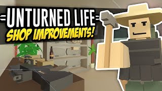 SHOP IMPROVEMENTS  Unturned Life Roleplay 316 [upl. by Mccollum891]