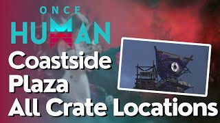 All Crate Locations for Coastside Plaza in Once Human [upl. by Ahsielat]