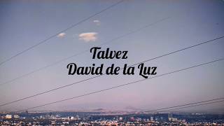 David de la Luz  Talvez Audio [upl. by Markowitz262]