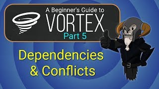 VORTEX  Beginners Guide 5  Dependencies and Conflicts [upl. by Martin]