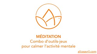 Calmer le mental avec des outilsjeux  Méditation [upl. by Nanette977]