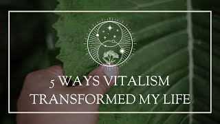 5 Ways Vitalism Transformed My Life [upl. by Stew508]