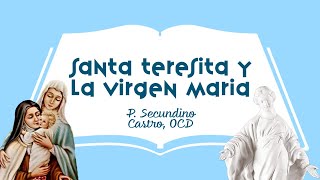 quotSanta Teresita y la Virgen Maríaquot P Secundino Castro OCD [upl. by Arakihc]