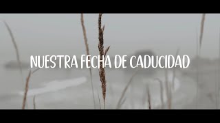 Nuestra fecha de caducidad — Lucía Tudela [upl. by Haman]