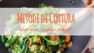 Ci sono dei metodi migliori di cottura [upl. by Enitnelav]