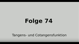 Tangensfunktion und Cotangensfunktion Differenzialrechnung Folge 74 [upl. by Ellertal]