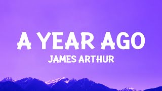 James Arthur  A Year Ago Lyrics [upl. by Thrasher]