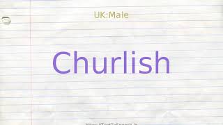 How to pronounce churlish [upl. by Reese]