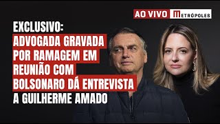 Exclusivo Advogada gravada por Ramagem em reunião com Bolsonaro dá entrevista a Guilherme Amado [upl. by Bartolomeo]