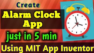 How to Create Alarm Clock App  App inventor 2 tutorial for beginners  MIT App Inventor 2 [upl. by Treboh]