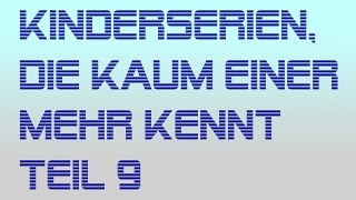 Kinderseriendie kaum einer mehr kennt Teil 9 [upl. by Luahs]