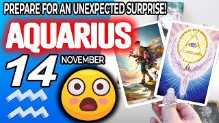 Aquarius ♒😲PREPARE FOR AN UNEXPECTED SURPRISE❗🎁 horoscope for today NOVEMBER 14 2024 ♒ aquarius [upl. by Nobell238]