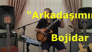 Arkadaşımın Aşkısın Bojidar Çipof 5 Temmuz 2021 [upl. by Eirovi388]