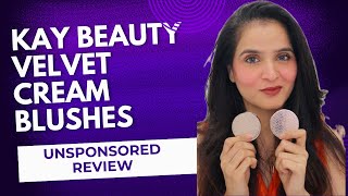 UNSPONSORED REVIEWKAY BEAUTY VELVET CREAM MULTI USE BLUSHES APPLICATION WEAR TIME  FULL REVIEW [upl. by Matteo]