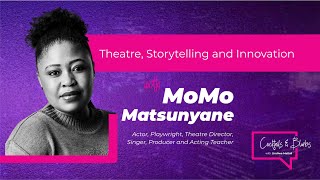 Episode 06 Theatre Storytelling and Innovation with MoMo Matsunyane [upl. by Sigismond]