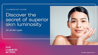 ILLUMISCIN®GLOW Discover the secret of superior skin luminosity for all skin types [upl. by Gage]