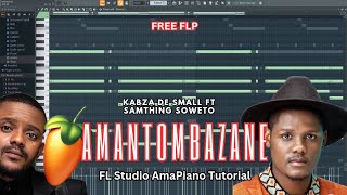 FREE FLP Kabza De Small ft Samthing Soweto Amantombazane FL Studio AmaPiano Tutorial 2024 [upl. by Hyacinthia280]