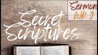 Secret Scriptures Week 2 Sermon Only 51924 [upl. by Ecerahs]