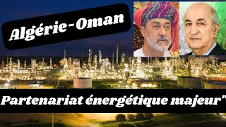 quotAlgerMascate  Une Alliance Énergétique et Économique en Plein Essor quot [upl. by Meeki]