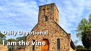 Devotional  I am the vine [upl. by Nylitsirk33]