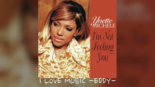 Yvette Michele  Im Not Feeling You [upl. by Eenrahc]