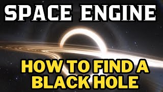 How to find a Black Hole  Space Engine Tutorials 1 [upl. by Ahsikit]