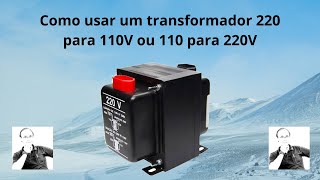 Como usar um transformador de 220 para 110V ou 110 para 220V [upl. by Ecinej]