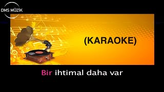 Bir İhtimal Daha Var  Karaoke Fasıl 2014 © DMS Müzik [upl. by Ydualc164]