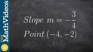 Find the equation of the line given a point and the slope using point slope form [upl. by Naara]