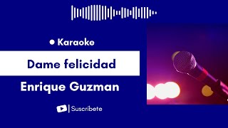 Dame felicidad  Enrique Guzman Karaoke [upl. by Sirk]