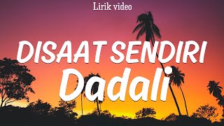 Dadali  Disaat Sendiri  Lirik [upl. by Charron]