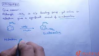 Give reasons  Although NH2 is op directing group yet aniline on nitration gives a signifi [upl. by Brightman187]