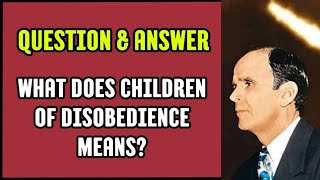 WHAT DOES CHILDREN OF DISOBEDIENT MEAN William Branham 26022024 [upl. by Aynod]