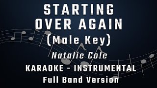 STARTING OVER AGAIN  MALE KEY  FULL BAND KARAOKE  INSTRUMENTAL  NATALIE COLE [upl. by Ahsinotna]