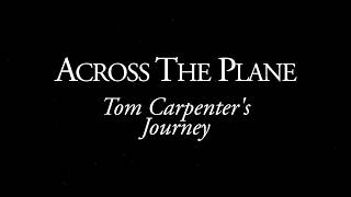 Across The Plane Tom Carpenters Journey Teaser [upl. by Crawley]