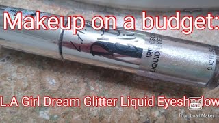 Makeup on a budget LA Girl Dream Glitter Liquid Eyeshadow [upl. by Cissie]