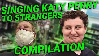 Singing Katy Perry to Strangers Compilation [upl. by Lleumas444]