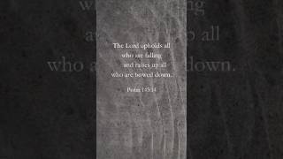 The Lord upholds all who are falling and raises up all who are bowed down✨bibleverseoftheday [upl. by Evvie]