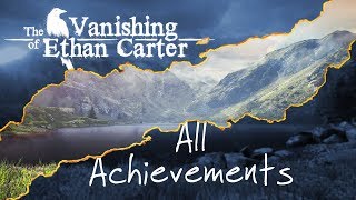 The Vanishing of Ethan Carter Unfinished Story AchievementTrophy Guide [upl. by Eugaet124]