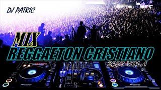 MIX REGGAETON CRISTIANO 2023 VOL 1  DJ PATRIC JAY KALYLOMY ALKADANIELA GALEANOJAYDAN Y MAS [upl. by Bathelda570]