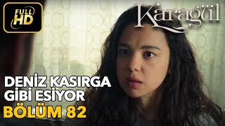 Karagül 82 Bölüm  Full HD Tek Parça  Deniz Kasırga Gibi Esiyor [upl. by Nilyad]