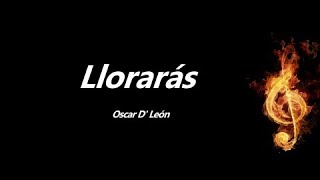 Llorarás Oscar D León Letra [upl. by Panthea]