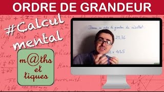 Donner un ordre de grandeur dun résultat  Calcul mental [upl. by Babette]